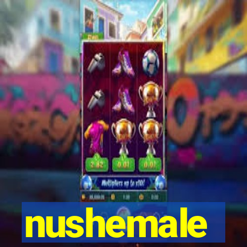 nushemale