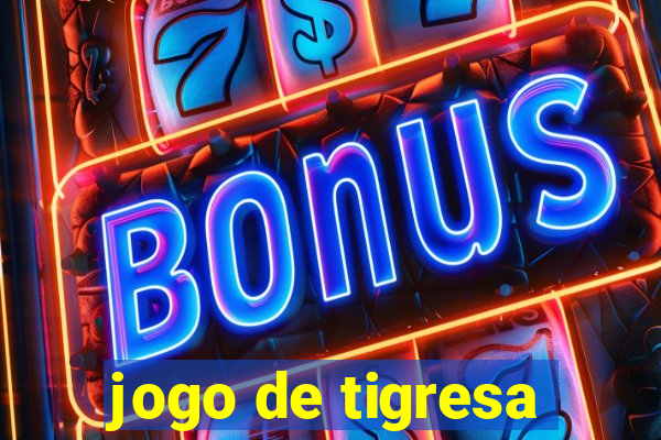 jogo de tigresa