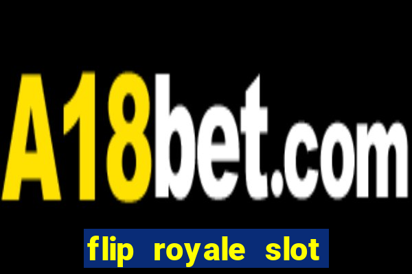 flip royale slot free play