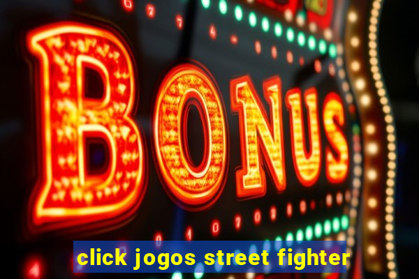 click jogos street fighter