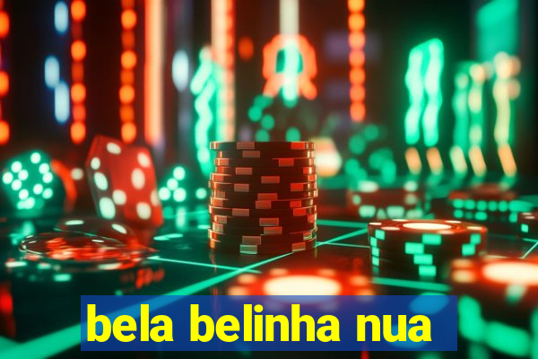 bela belinha nua