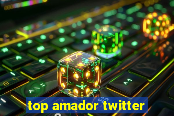 top amador twitter