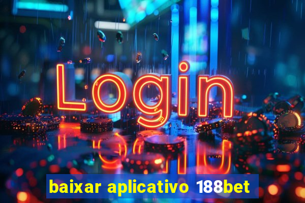 baixar aplicativo 188bet