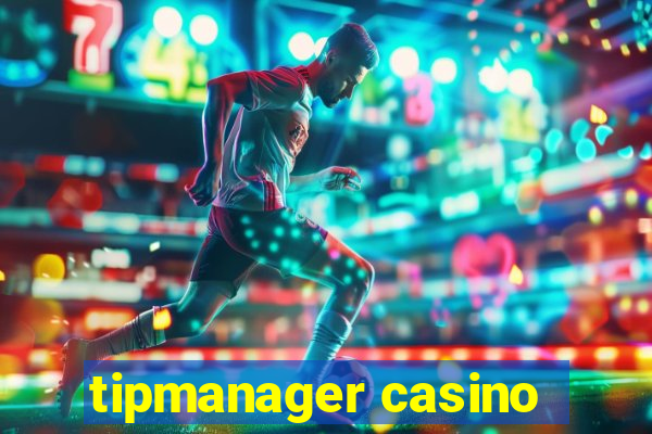 tipmanager casino