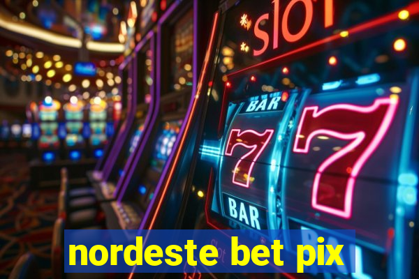 nordeste bet pix