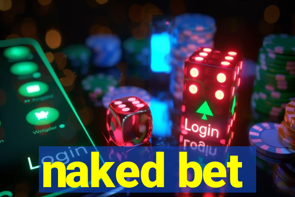 naked bet