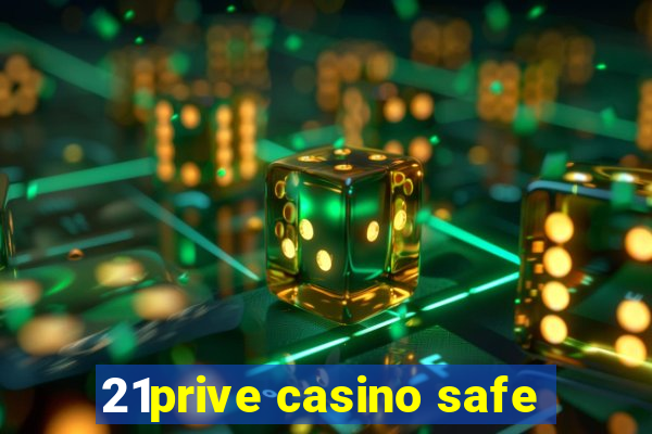 21prive casino safe