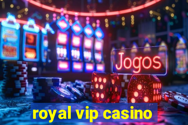 royal vip casino