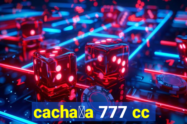 cacha莽a 777 cc