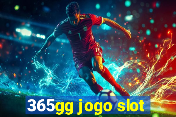 365gg jogo slot