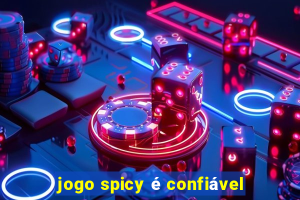 jogo spicy é confiável