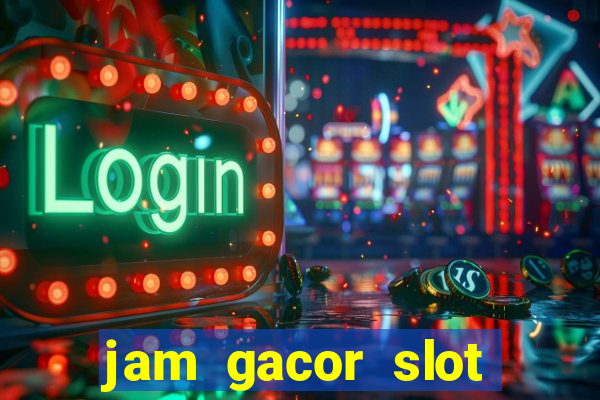 jam gacor slot hari ini