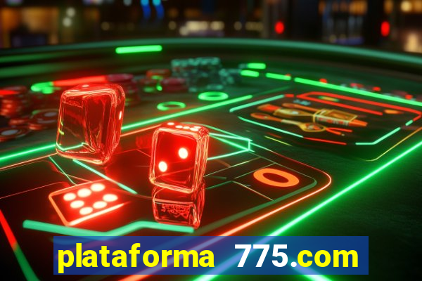 plataforma 775.com 茅 confiavel