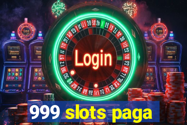 999 slots paga