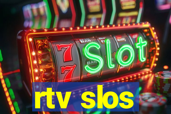 rtv slos