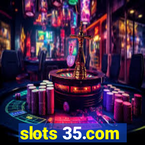 slots 35.com