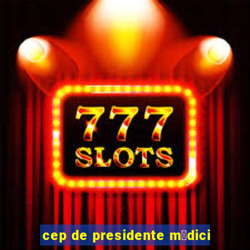 cep de presidente m茅dici