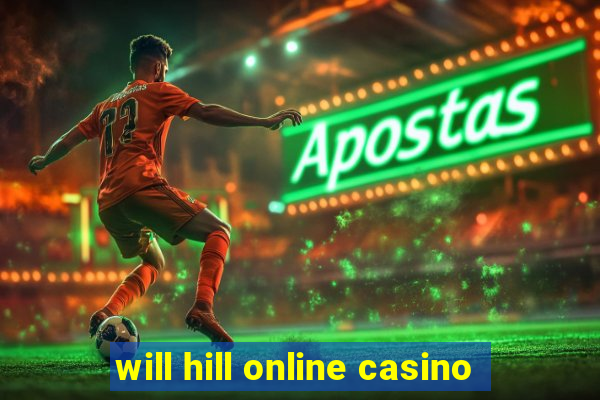 will hill online casino