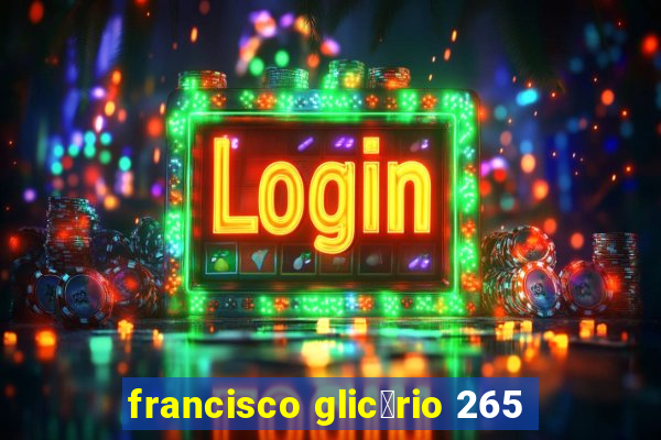 francisco glic茅rio 265