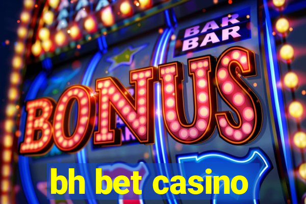 bh bet casino