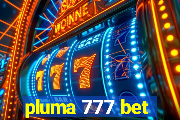 pluma 777 bet