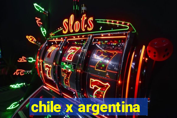 chile x argentina