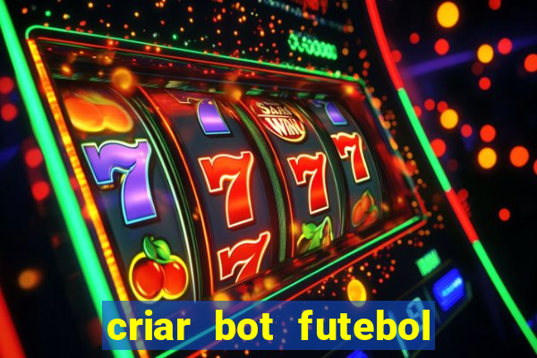 criar bot futebol virtual bet365