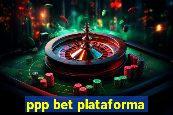 ppp bet plataforma