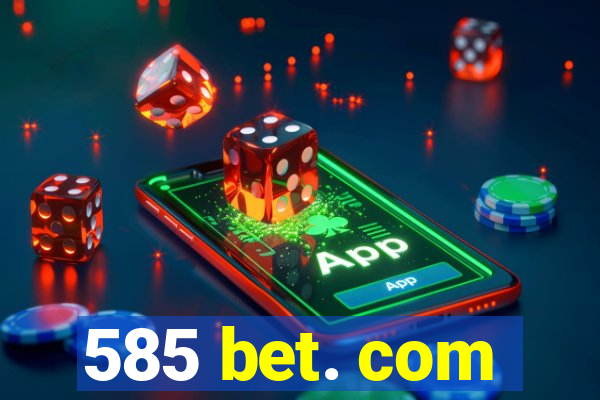 585 bet. com