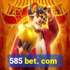 585 bet. com