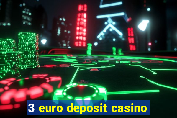 3 euro deposit casino