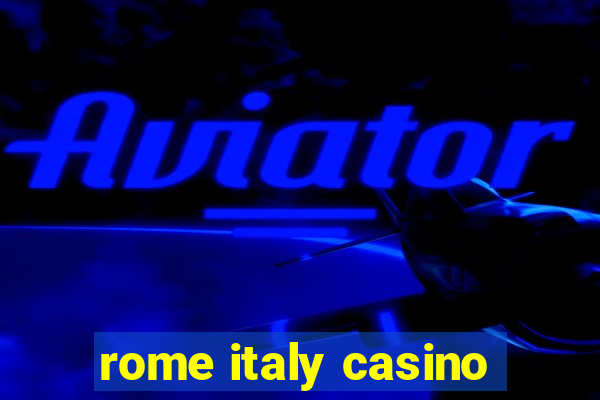 rome italy casino