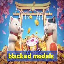 blacked models