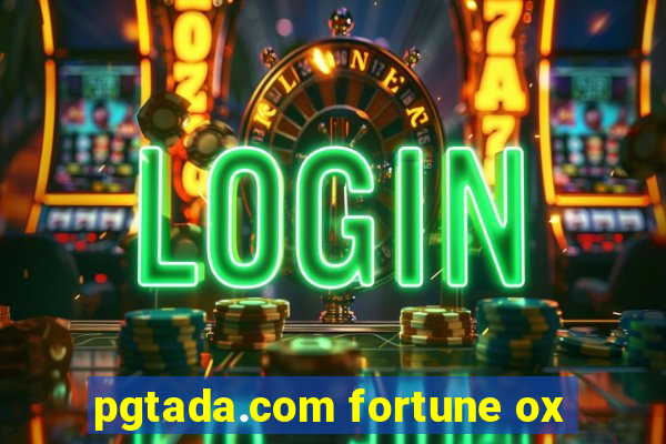 pgtada.com fortune ox