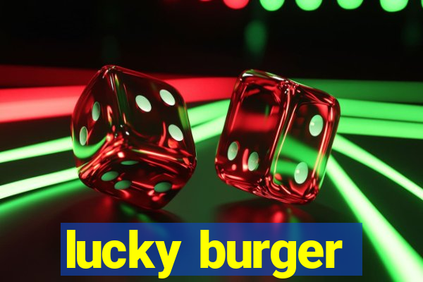 lucky burger