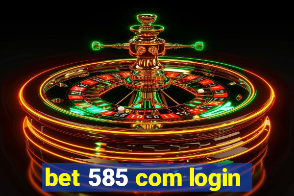 bet 585 com login