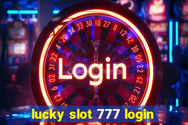 lucky slot 777 login