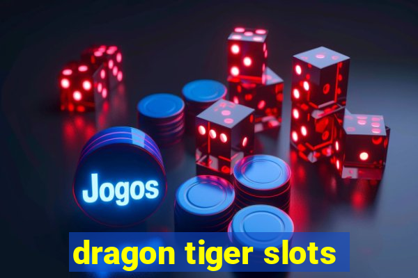 dragon tiger slots