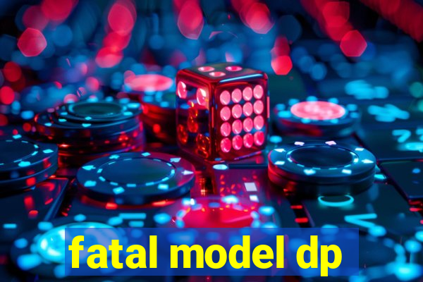 fatal model dp