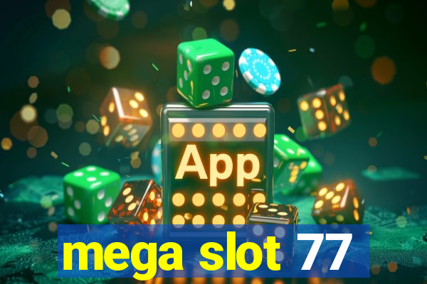 mega slot 77