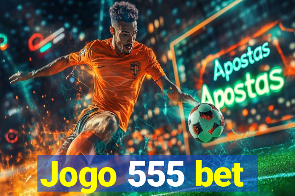 Jogo 555 bet