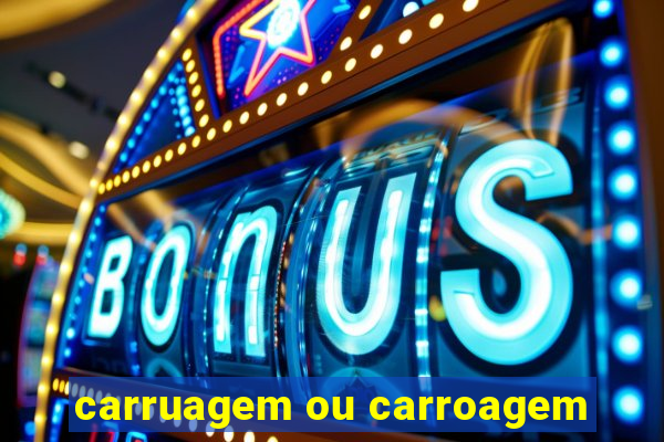 carruagem ou carroagem