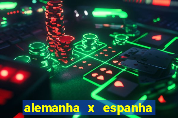 alemanha x espanha onde assistir