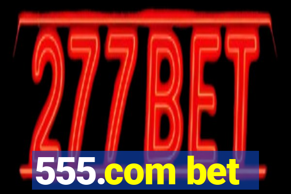 555.com bet