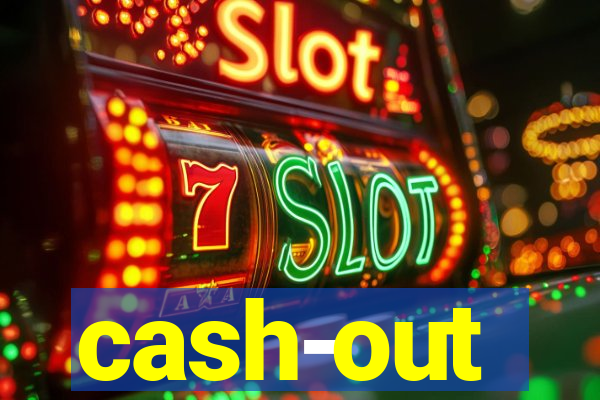 cash-out