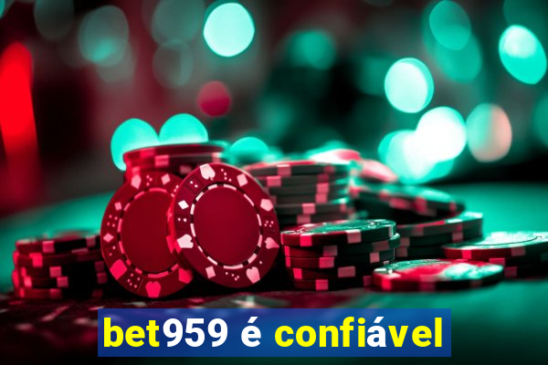 bet959 é confiável