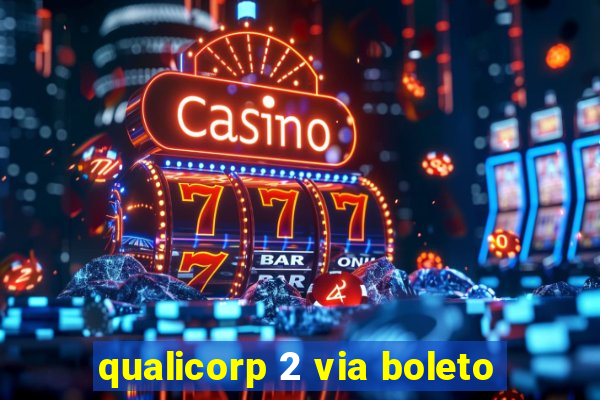 qualicorp 2 via boleto