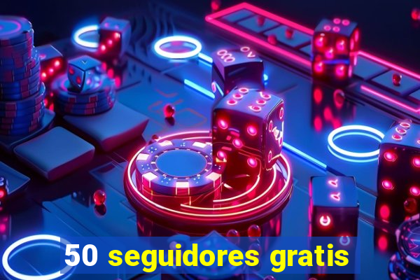 50 seguidores gratis