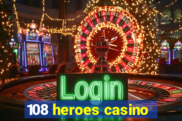 108 heroes casino