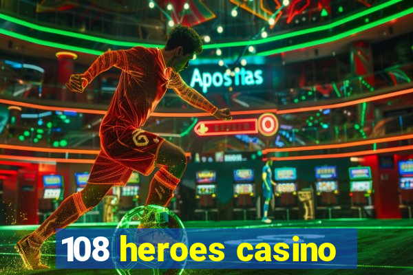 108 heroes casino